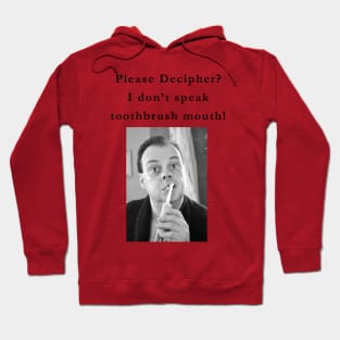 I don't speak toothbrush mouth! Hoodie